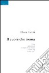 Il cuore che trema libro di Caroti Elena