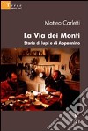 La via dei monti. Storie di lupi e di Appennino libro di Carletti Matteo