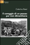 Il coraggio di un paese. Per non dimenticare libro di Rossi Caterina