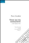 Vivere una vita intensamente come foglie al vento libro di Giardini Piero