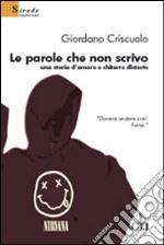 Le parole che non scrivo. Una storia d'amore e chitarre distorte libro