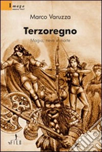 Terzoregno. Magia, neve e morte