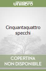 Cinquantaquattro specchi