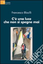 C'è una luce che non si spegne mai libro