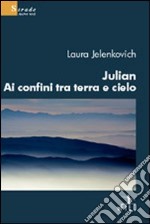 Julian ai confini tra terra e cielo