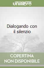 Dialogando con il silenzio