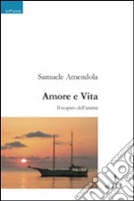 Amore e vita. Il respiro dell'anima libro