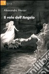 Il volo dell'angelo libro di Morosi Alessandro