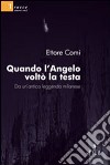 Quando l'angelo voltò la testa. Da un'antica leggenda milanese libro di Comi Ettore