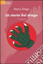 La storia del drago. Il ragazzo libro