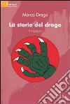 La storia del drago. Il ragazzo libro di Drago Marco