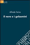 Il nero e i gelsomini libro di Tutino Alfredo