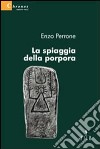 La spiaggia della porpora libro di Perrone Enzo