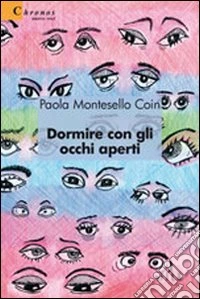 Dormire con gli occhi aperti libro