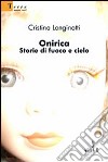 Onirica. Storie di fuoco e cielo libro