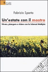 Un'estate con il mostro. Vivere, piangere e ridere con la sclerosi multipla libro