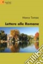 Lettere alle romane libro