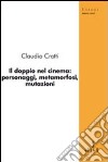 Il doppio nel cinema: personaggi, metamorfosi, mutazioni libro