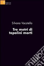 Tre metri di topolini morti libro