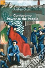 Cantavamo «Power to the people» libro