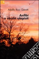 Anfibi e vecchi utopisti