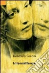 Intermittenze libro di Gaiani Donatella