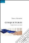 Cinqueterzi. Sopravvivere a se stessi libro