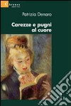 Carezze e pugni al cuore libro