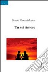 Tu sei amore libro di Montefalcone Bruno