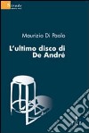 L'Ultimo disco di De André libro