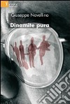 Dinamite pura libro di Novellino Giuseppe