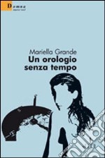 Un Orologio senza tempo libro