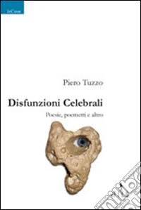Disfunzioni celebrali. Poesie, poemetti e altro libro