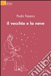 Il vecchio e la neve libro