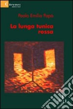 La lunga tunica rossa libro