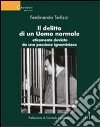 Il delitto di un uomo normale eticamente deviato da una passione ignominiosa libro di Terlizzi Ferdinando