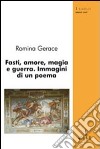 Fasti, amore, magia e guerra. Immagini di un poema libro