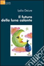 Il futuro della luna calante libro