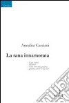 La rana innamorata libro di Casciani Annalisa