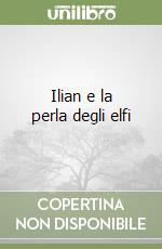 Ilian e la perla degli elfi libro