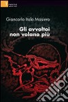 Gli avvoltoi non volano più libro