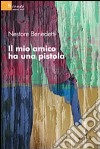 Il mio amico ha una pistola libro