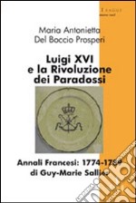 Luigi XVI e la rivoluzione dei paradossi