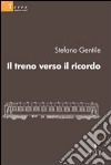 Il treno verso il ricordo libro