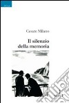 Il silenzio della memoria libro