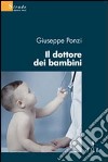 Il dottore dei bambini libro di Ponzi Giuseppe