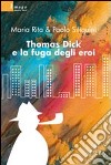 Thomas Dick e la fuga degli eroi libro