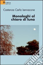 Monologhi al chiaro di luna libro