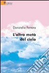 L'altra metà del cielo libro di Ferrara Donatella