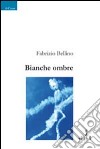 Bianche ombre libro